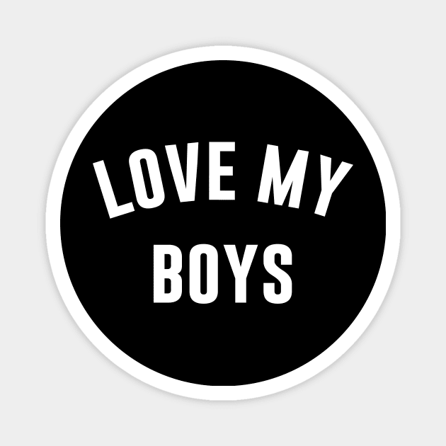 Love My Boys Magnet by martinroj